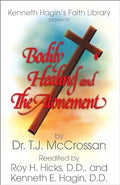 Bodily Healing And The Atonement By TJ McCrossan (Book)