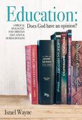 Education: Does God Have An Opinion (Book) by Israel Wayne