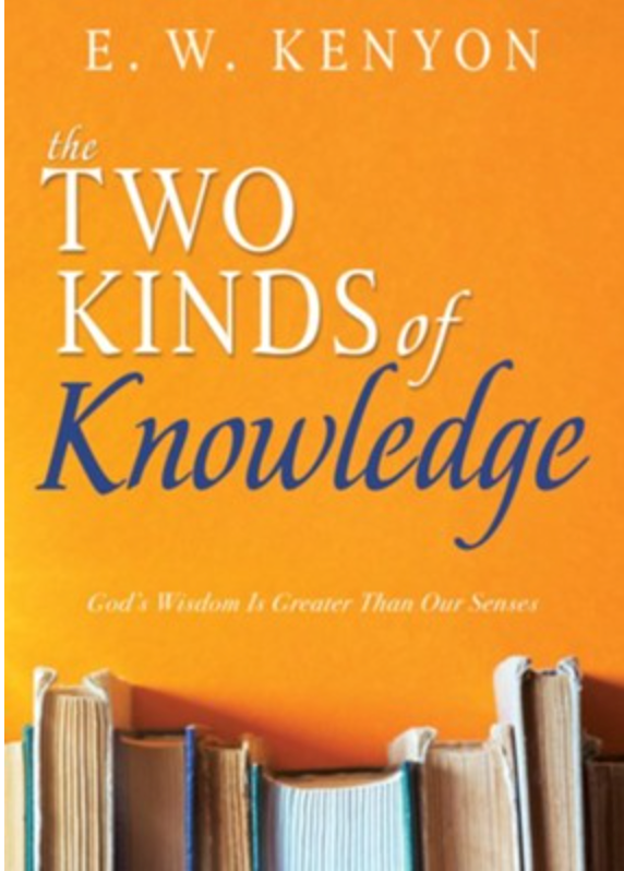 The Two Kinds Of Knowledge By E W Kenyon (Book)