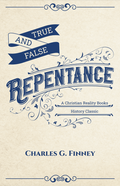 True And False Repentance By Charles G. Finney (Booklet)